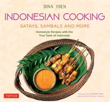 La cuisine indonésienne : Satays, Sambals et autres : Recettes maison au vrai goût de l'Indonésie - Indonesian Cooking: Satays, Sambals and More: Homestyle Recipes with the True Taste of Indonesia