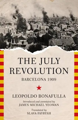 La révolution de juillet : Barcelone 1909 - The July Revolution: Barcelona 1909