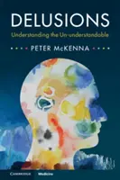 Les illusions : Comprendre l'incompréhensible - Delusions: Understanding the Un-Understandable