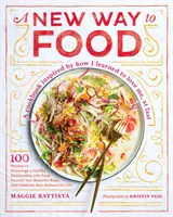 Une nouvelle façon de manger : 100 recettes pour encourager une relation saine avec la nourriture, nourrir votre beau corps et célébrer le vrai bien-être pour les enfants. - A New Way to Food: 100 Recipes to Encourage a Healthy Relationship with Food, Nourish Your Beautiful Body, and Celebrate Real Wellness fo