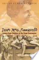 Chère Madame Roosevelt : Lettres d'enfants de la Grande Dépression - Dear Mrs. Roosevelt: Letters from Children of the Great Depression