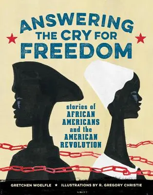 Répondre au cri de la liberté : Histoires d'Afro-Américains et de la révolution américaine - Answering the Cry for Freedom: Stories of African Americans and the American Revolution