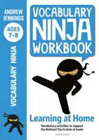 Vocabulary Ninja Workbook for Ages 7-8 - Activités de vocabulaire pour soutenir le rattrapage et l'apprentissage à la maison - Vocabulary Ninja Workbook for Ages 7-8 - Vocabulary activities to support catch-up and home learning