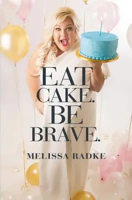 Mangez du gâteau. Sois courageux. - Eat Cake. Be Brave.