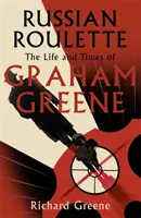 Roulette russe - « Une nouvelle vie brillante de Graham Greene » - Evening Standard - Russian Roulette - 'A brilliant new life of Graham Greene' - Evening Standard