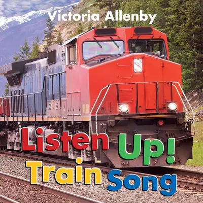 Écoutez ! La chanson du train - Listen Up! Train Song