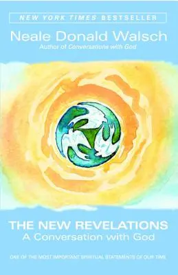 Les nouvelles révélations : Une conversation avec Dieu - The New Revelations: A Conversation with God