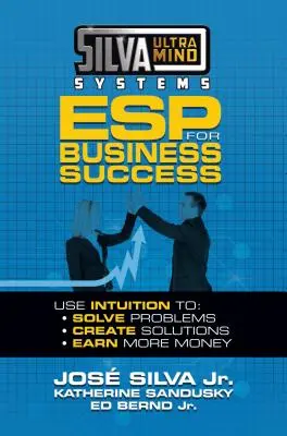 Silva Ultramind Systems ESP pour le succès en affaires : Utiliser l'intuition pour : Résoudre les problèmes, Créer des solutions, Gagner plus d'argent - Silva Ultramind Systems ESP for Business Success: Use Intuition To: Solve Problems, Create Solutions, Earn More Money