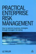 Gestion pratique des risques de l'entreprise : Comment optimiser les stratégies d'entreprise par une prise de risque maîtrisée - Practical Enterprise Risk Management: How to Optimize Business Strategies Through Managed Risk Taking