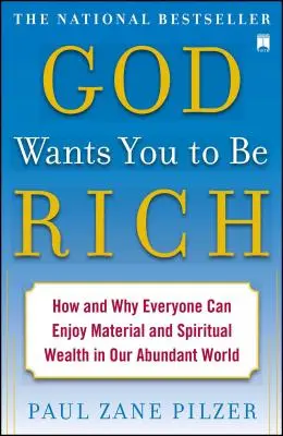 God Wants You to Be Rich : How and Why Everyone Can Enjoy Material and Spiritual Wealth in Our Abundant World (Dieu veut que vous soyez riche : comment et pourquoi tout le monde peut jouir d'une richesse matérielle et spirituelle dans notre monde d'abondance) - God Wants You to Be Rich: How and Why Everyone Can Enjoy Material and Spiritual Wealth in Our Abundant World