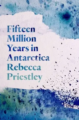 Quinze millions d'années en Antarctique - Fifteen Million Years in Antarctica