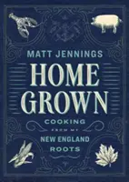 Homegrown : La cuisine de mes racines de Nouvelle-Angleterre - Homegrown: Cooking from My New England Roots