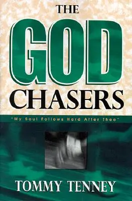 Les chasseurs de Dieu : Mon âme te suit de près « » » - The God Chasers: My Soul Follows Hard After Thee