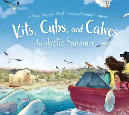 Kits, Cubs, and Calves : Un été arctique - Kits, Cubs, and Calves: An Arctic Summer