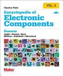 Encyclopédie des composants électroniques, Volume 3 : Capteurs de localisation, de présence, de proximité, d'orientation, d'oscillation, de force, de charge, d'entrée humaine, de liquide - Encyclopedia of Electronic Components, Volume 3: Sensors for Location, Presence, Proximity, Orientation, Oscillation, Force, Load, Human Input, Liquid