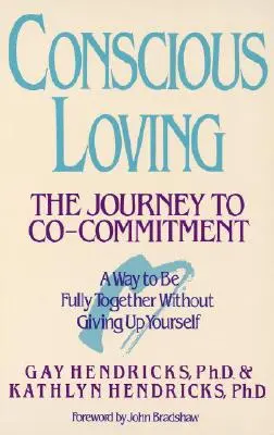 L'amour conscient : Le voyage vers le co-engagement - Conscious Loving: The Journey to Co-Committment