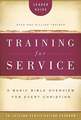 Formation au service : Une vue d'ensemble de la Bible pour chaque chrétien : Programme de certification en 26 sessions - Training for Service: A Basic Bible Overview for Every Christian: 26-Session Certification Program