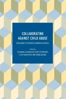 Collaborer contre la maltraitance des enfants : Explorer le modèle nordique Barnahus - Collaborating Against Child Abuse: Exploring the Nordic Barnahus Model