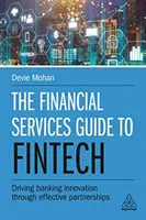 Le guide des services financiers pour la Fintech : Favoriser l'innovation bancaire grâce à des partenariats efficaces - The Financial Services Guide to Fintech: Driving Banking Innovation Through Effective Partnerships