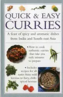 Curries rapides et faciles : Un festin de plats épicés et aromatiques de l'Inde et de l'Asie du Sud-Est - Quick & Easy Curries: A Feast of Spicy and Aromatic Dishes from India and South-East Asia