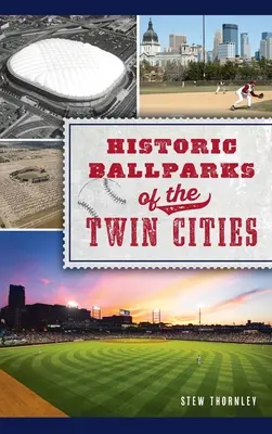 Ballparks historiques des villes jumelles - Historic Ballparks of the Twin Cities