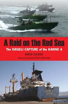 Un raid sur la mer Rouge : La capture israélienne du Karine a - A Raid on the Red Sea: The Israeli Capture of the Karine a