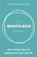 Le manuel de la pleine conscience : Comment introduire le calme et le bonheur dans votre vie quotidienne - The Mindfulness Playbook: How to Bring Calm and Happiness Into Your Daily Life