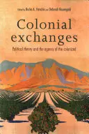 Les échanges coloniaux : La théorie politique et l'action des colonisés - Colonial exchanges: Political theory and the agency of the colonized