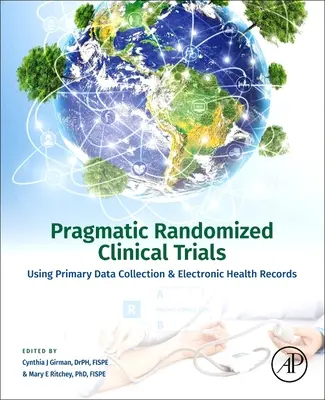 Essais cliniques randomisés pragmatiques : Utilisation de la collecte de données primaires et des dossiers médicaux électroniques - Pragmatic Randomized Clinical Trials: Using Primary Data Collection and Electronic Health Records