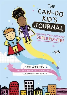 Le journal de l'enfant qui peut tout faire : Découvrez votre super-pouvoir de confiance ! - The Can-Do Kid's Journal: Discover Your Confidence Superpower!