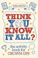 Vous croyez tout savoir ? - Le cahier d'activités pour les adultes - Think You Know it All? - The Activity Book for Grown-Ups