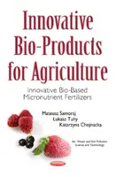 Bioproduits innovants pour l'agriculture - Engrais innovants à base de micronutriments biologiques - Innovative Bio-Products for Agriculture - Innovative Bio-Based Micronutrient Fertilizers