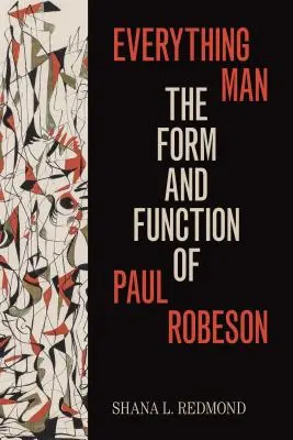 Everything Man : La forme et la fonction de Paul Robeson - Everything Man: The Form and Function of Paul Robeson