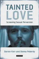 Tainted Love : Le dépistage de la perversion sexuelle - Tainted Love: Screening Sexual Perversion