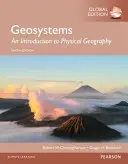 Géosystèmes : Une introduction à la géographie physique, édition mondiale - Geosystems: An Introduction to Physical Geography, Global Edition