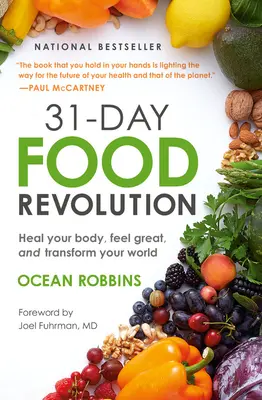 Révolution alimentaire en 31 jours : Guérissez votre corps, sentez-vous bien et transformez votre monde - 31-Day Food Revolution: Heal Your Body, Feel Great, and Transform Your World