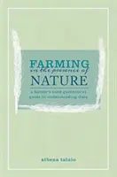 L'agriculture en présence de la nature - Un guide de l'agriculteur (et du jardinier) pour comprendre Gaïa - Farming in the Presence of Nature - A Farmer (and Gardener's) Guide to Understanding Gaia
