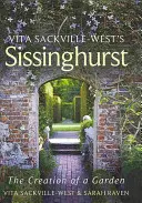 Sissinghurst de Vita Sackville-West - La création d'un jardin - Vita Sackville-West's Sissinghurst - The Creation of a Garden