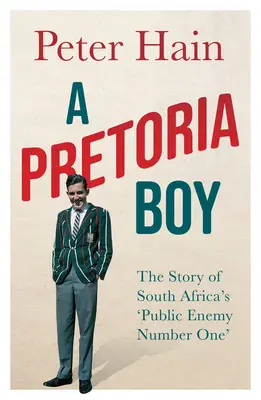 Un garçon de Pretoria : l'histoire de l'ennemi public numéro un d'Afrique du Sud - A Pretoria Boy: The Story of South Africa's 'Public Enemy Number One'