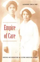 Empire of Care : Soins infirmiers et migration dans l'histoire de l'Amérique philippine - Empire of Care: Nursing and Migration in Filipino American History