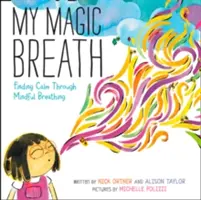 Mon souffle magique : Trouver le calme par la respiration consciente - My Magic Breath: Finding Calm Through Mindful Breathing