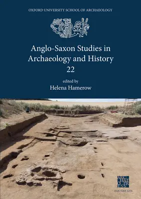 Études anglo-saxonnes en archéologie et en histoire 22 - Anglo-Saxon Studies in Archaeology and History 22