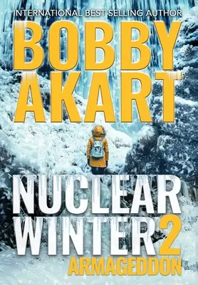 L'Armageddon de l'hiver nucléaire : Thriller de survie post-apocalyptique - Nuclear Winter Armageddon: Post Apocalyptic Survival Thriller