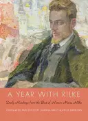 Une année avec Rilke : Lectures quotidiennes du meilleur de Rainer Maria Rilke - A Year with Rilke: Daily Readings from the Best of Rainer Maria Rilke