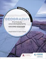 National 4 & 5 Geography : Environnements physiques, deuxième édition - National 4 & 5 Geography: Physical Environments, Second Edition