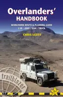 Manuel de l'Overlander : Guide d'itinéraire et de planification pour le monde entier : Car, 4wd, Van, Truck - Overlanders' Handbook: Worldwide Route & Planning Guide: Car,4wd, Van, Truck