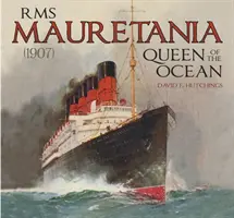 RMS Mauretania (1907) : La Reine de l'Océan - RMS Mauretania (1907): Queen of the Ocean