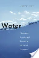 L'eau : Abondance, pénurie et sécurité à l'ère de l'humanité - Water: Abundance, Scarcity, and Security in the Age of Humanity