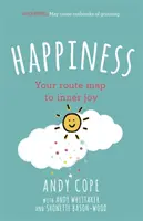 Le bonheur : Votre itinéraire vers la joie intérieure - Happiness: Your Route-Map to Inner Joy