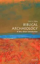 L'archéologie biblique : Une très courte introduction - Biblical Archaeology: A Very Short Introduction